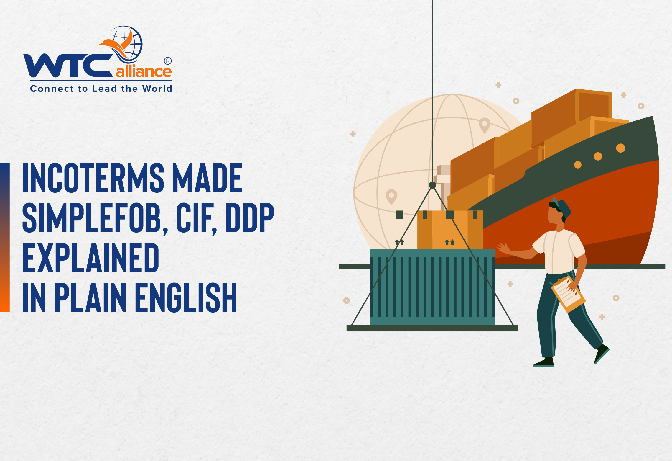 Illustration showing a cargo ship being loaded with containers, representing international trade. Text reads "Incoterms Made Simple: FOB, CIF, DDP Explained in Plain English" with WTCalliance logo and slogan "Connect to Lead the World".